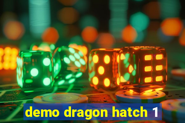 demo dragon hatch 1